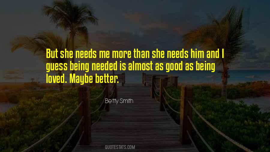 She Needs Love Quotes #496198