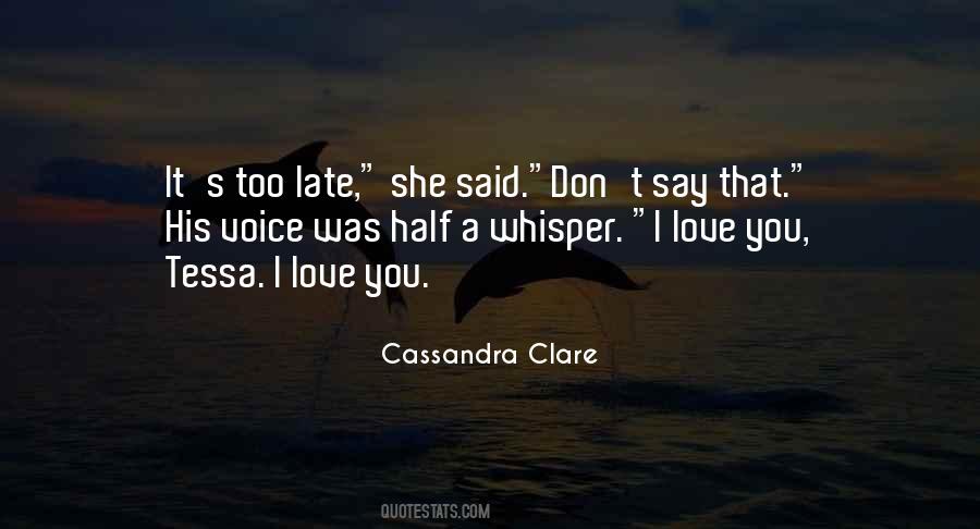 She Said I Love You Quotes #402549