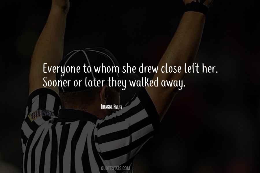 She Walked Away Quotes #1367320