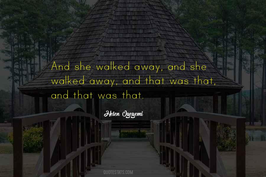 She Walked Away Quotes #1553467