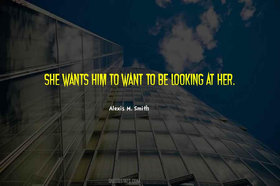 She Wants Him Quotes #1879325