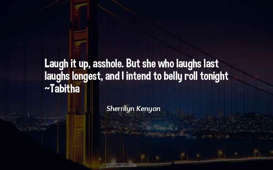 She Who Laughs Last Quotes #1403932