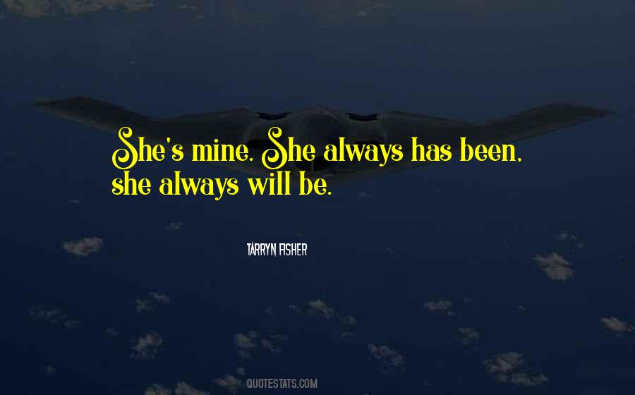 She Will Be Mine Quotes #1606360