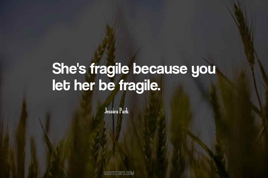 She's Fragile Quotes #1185347