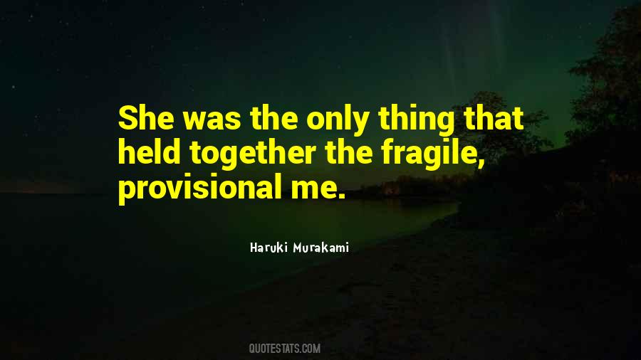 She's Fragile Quotes #1496990