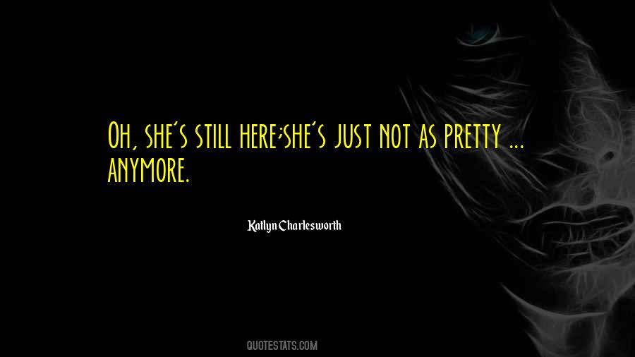She's Not Pretty Quotes #432996