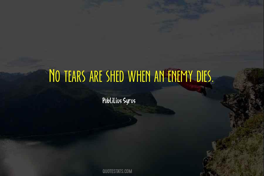 Shed Tears Quotes #581381