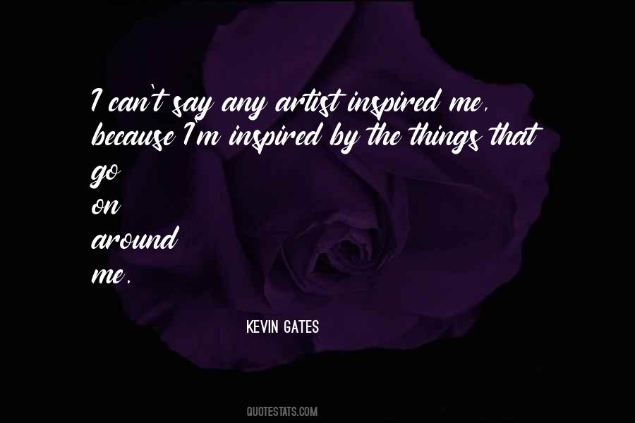 Quotes About Kevin Gates #282808