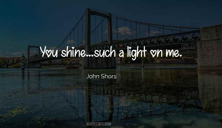 Shine A Light Quotes #485645