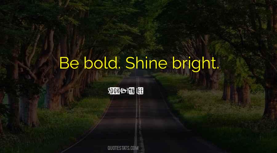 Shine Bright Quotes #1488547