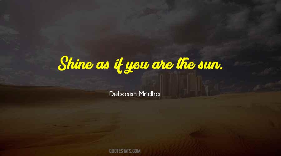 Shine Like A Sun Quotes #1311545