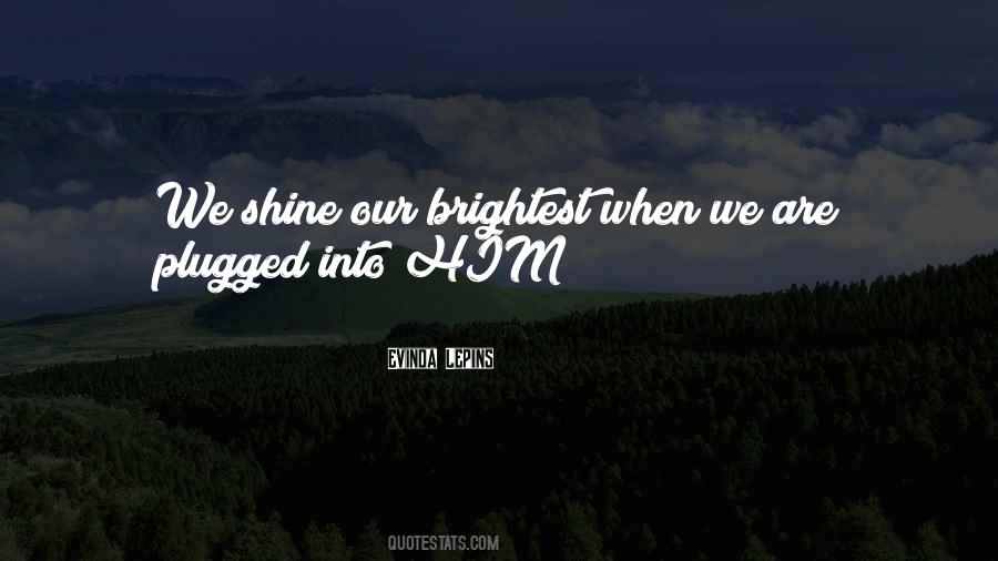 Shine The Brightest Quotes #695467