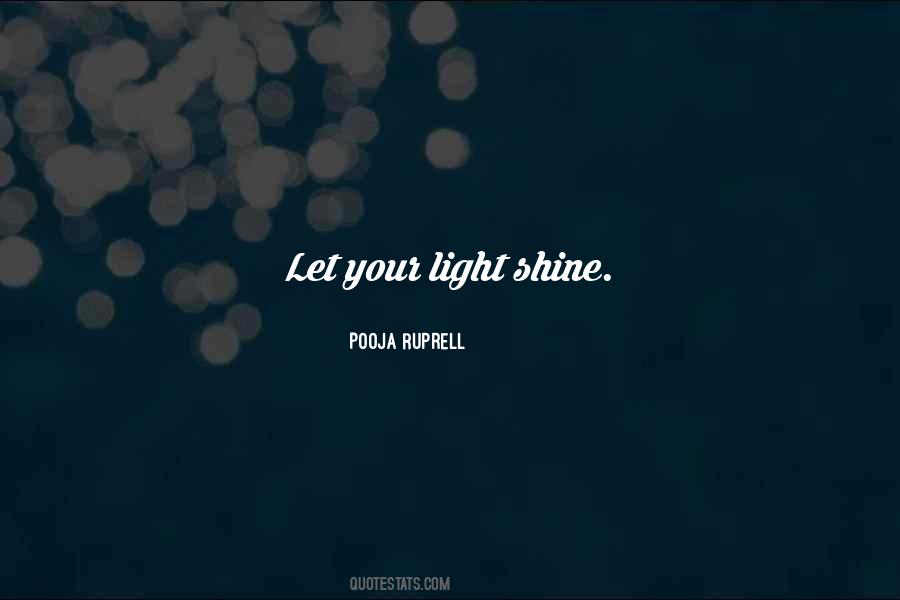 Shine Your Light Quotes #286368