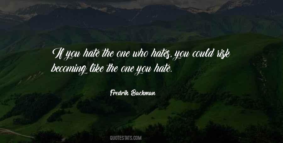 Quotes About Becoming What You Hate #871996