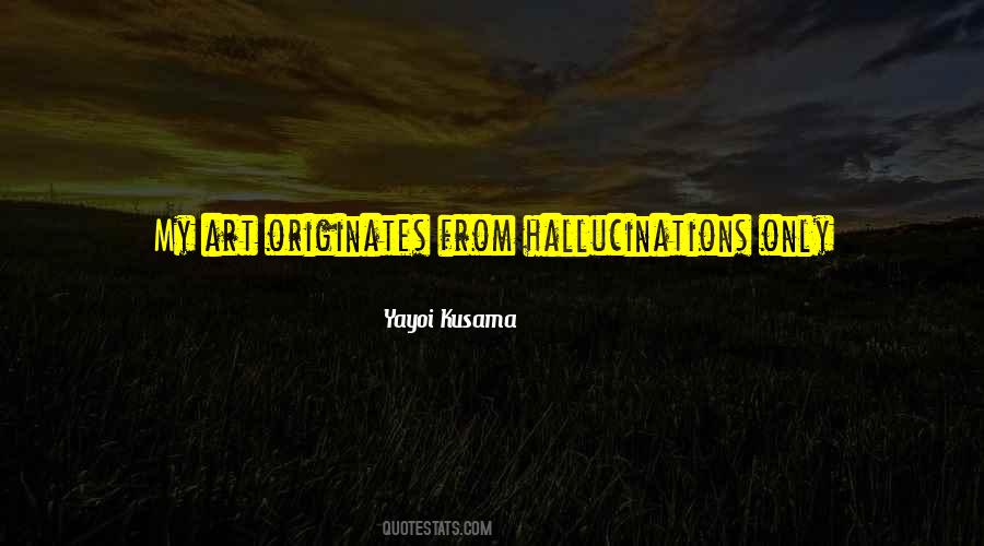 Quotes About Yayoi Kusama #846292