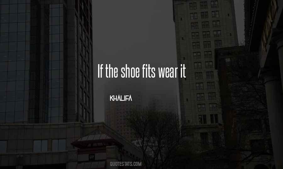 Shoe Fits Wear It Quotes #1588722