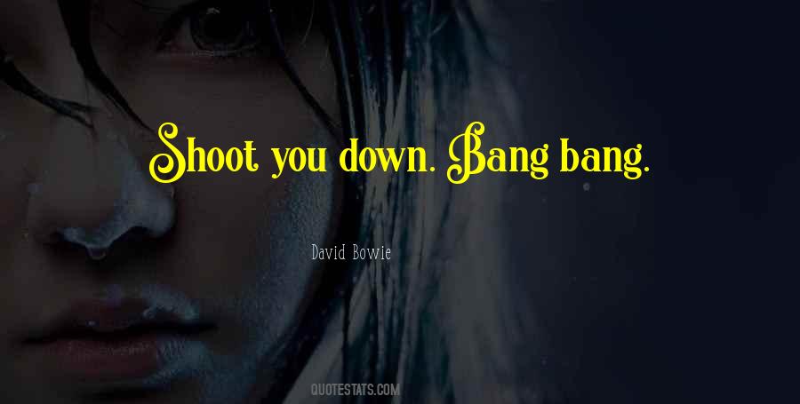 Shoot Me Down Quotes #771002