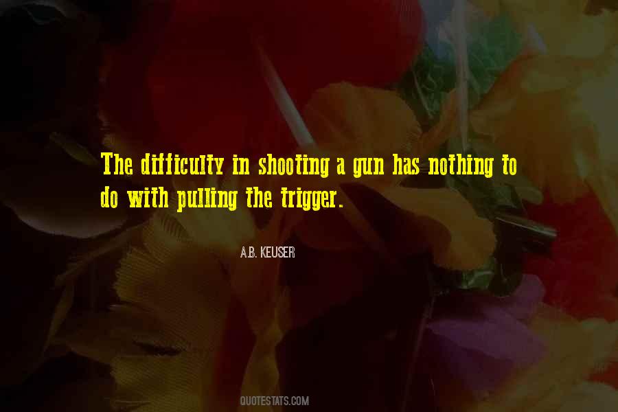 Shooting A Gun Quotes #1751625