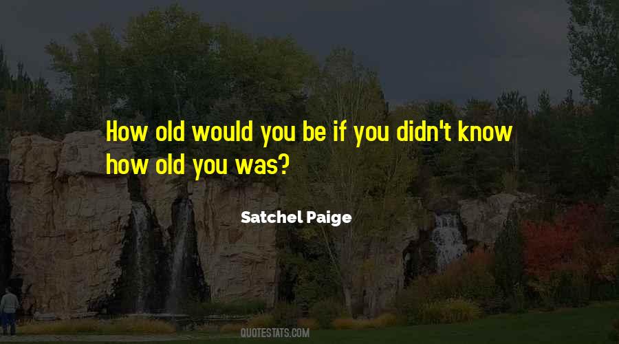Quotes About Satchel Paige #705865