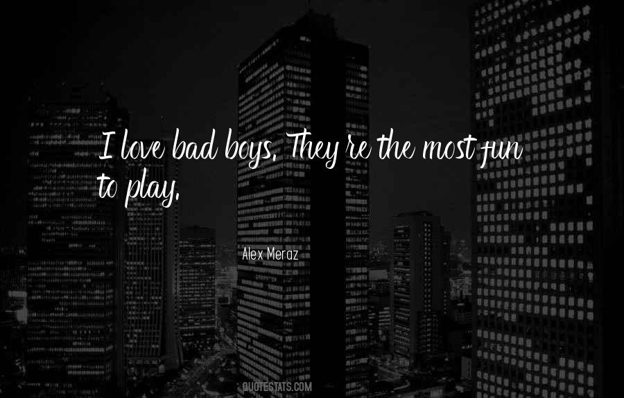 Quotes About Bad Boys #1620886