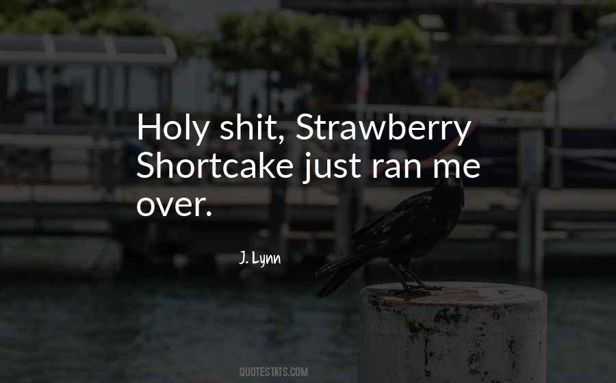 Shortcake Quotes #1228967