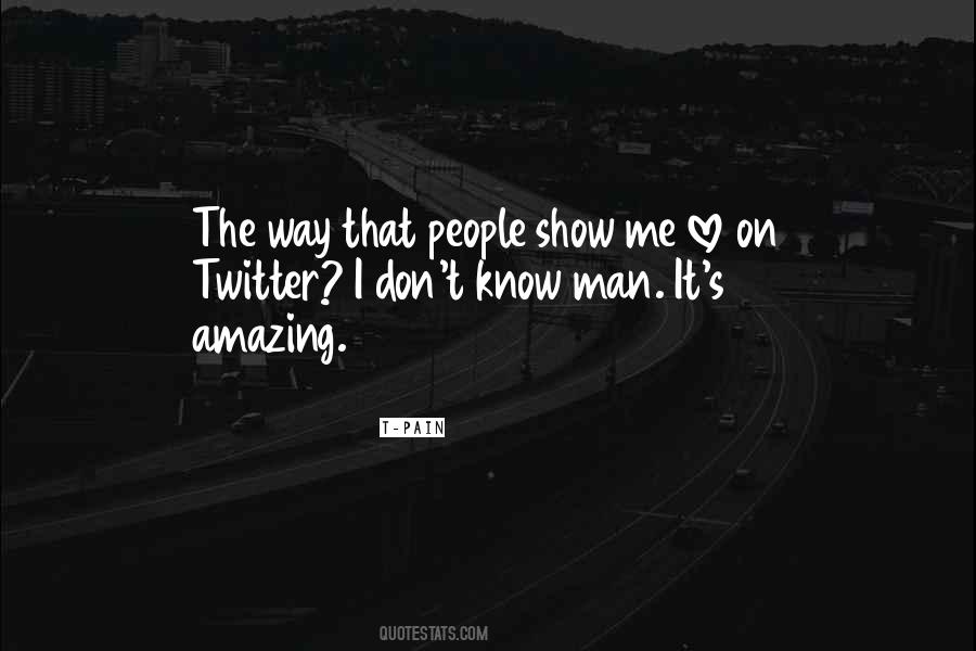 Show Me Love Quotes #963657
