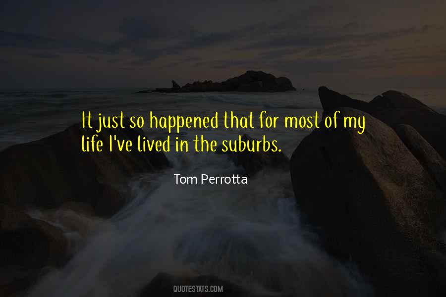 Quotes About Suburbs #624245 Quotes About Suburbs #624245