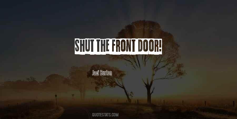 Shut The Front Door And Other Quotes #619511