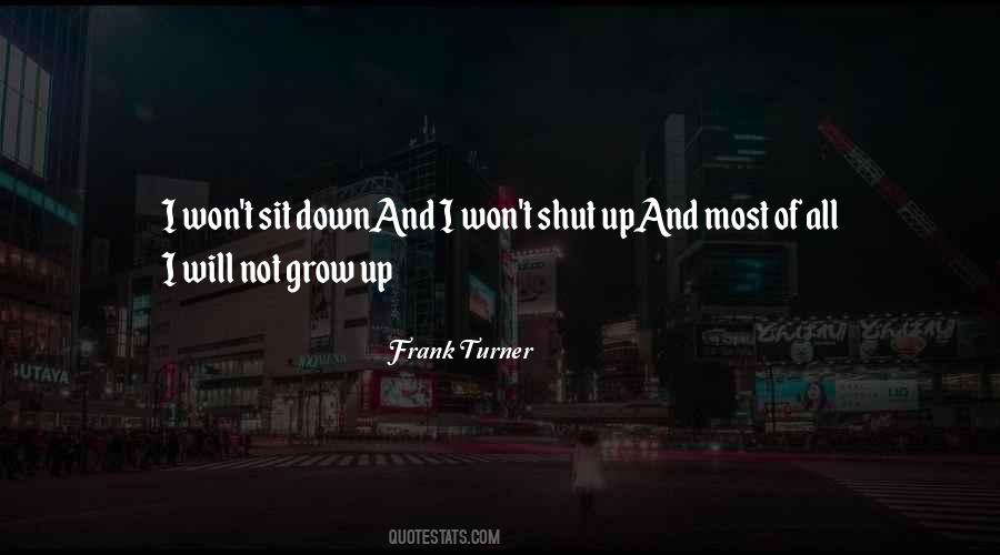 Shut Up And Grow Up Quotes #930456