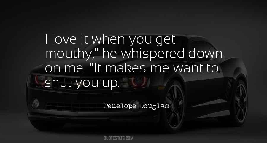 Shut Up And Love Me Quotes #363248