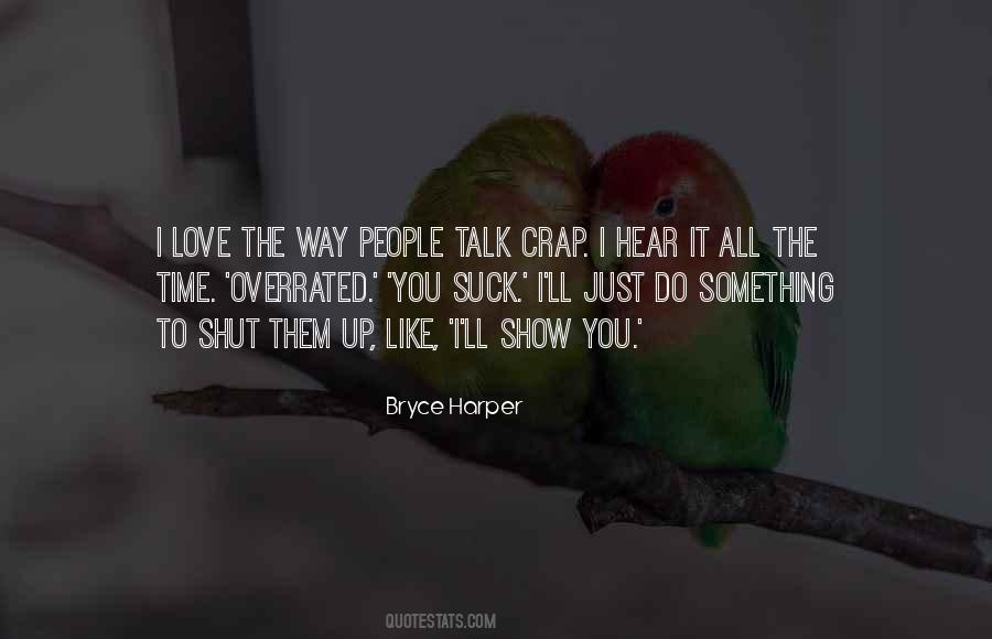 Shut Up And Love Me Quotes #377906