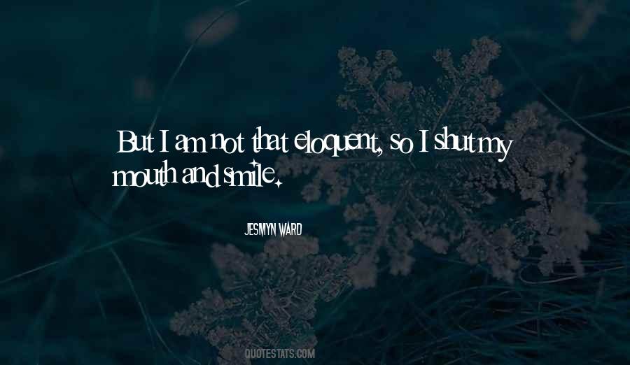 Shut Up And Smile Quotes #1487539