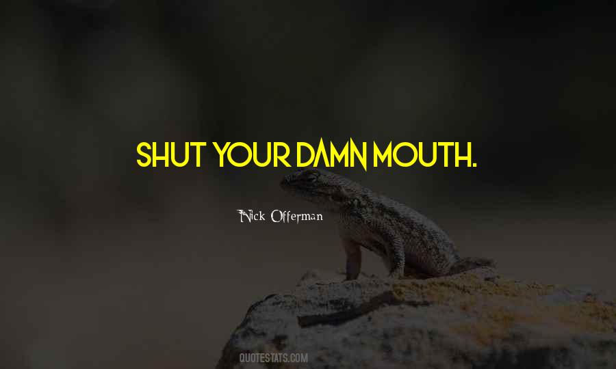 Shut Your Mouth Quotes #232427