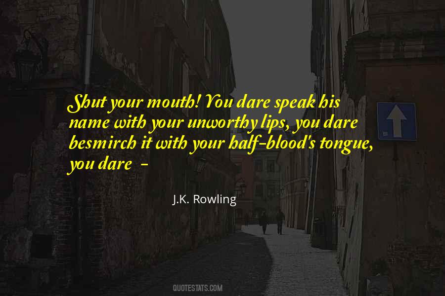 Shut Your Mouth Quotes #66219