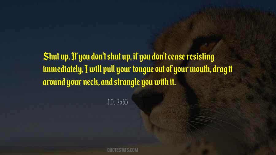 Shut Your Mouth Quotes #688175