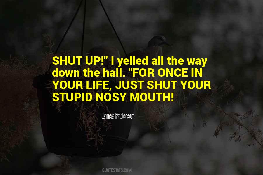 Shut Your Mouth Quotes #961499