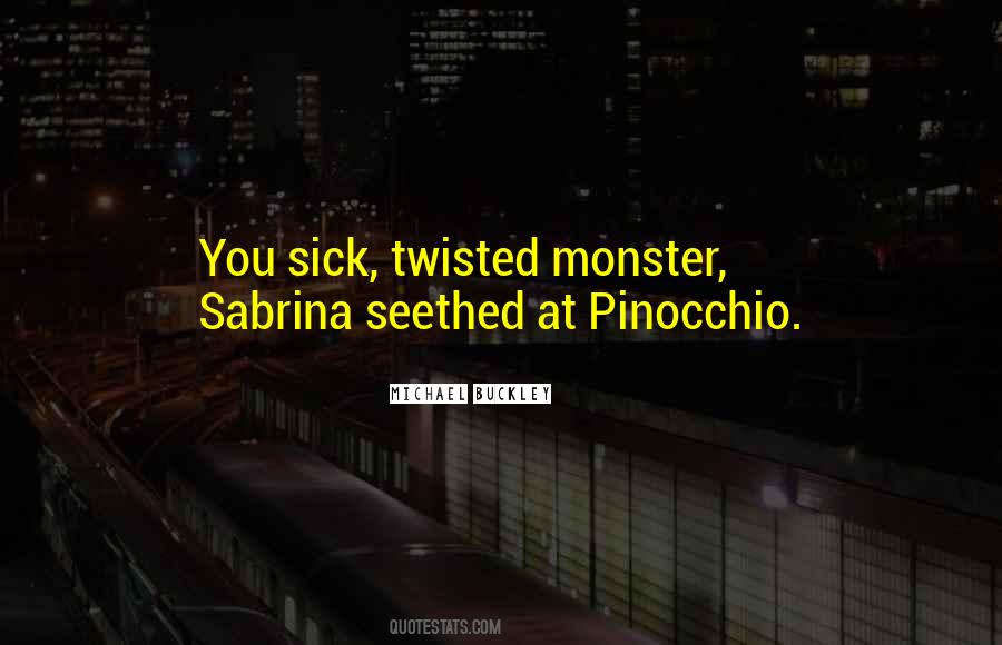 Sick And Twisted Quotes #1518206