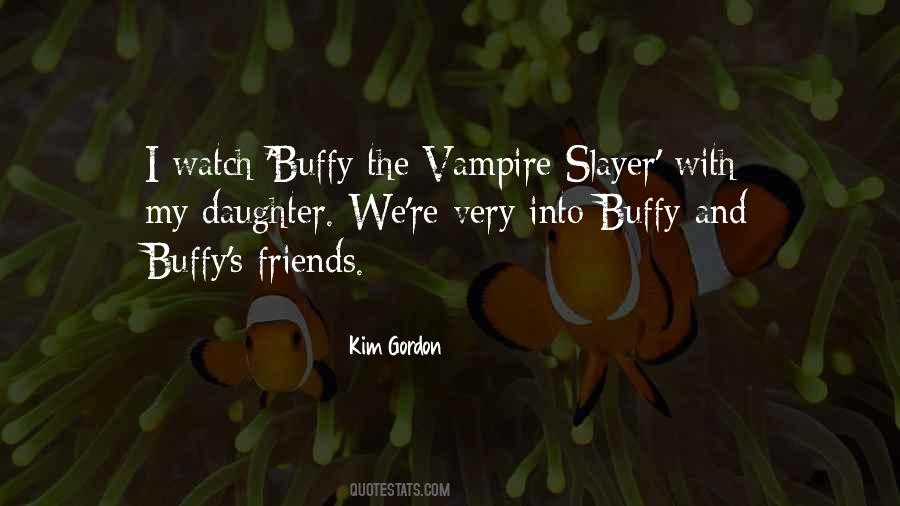 Quotes About Buffy The Vampire Slayer #1109581