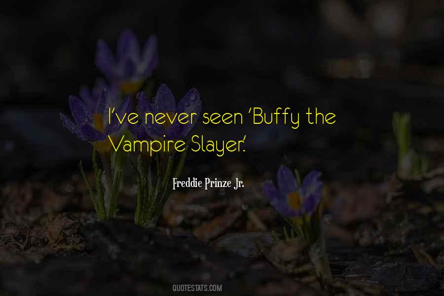 Quotes About Buffy The Vampire Slayer #1718612