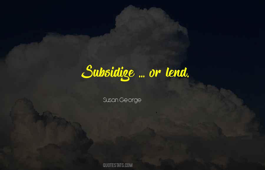 Quotes About Subsidize #1751204