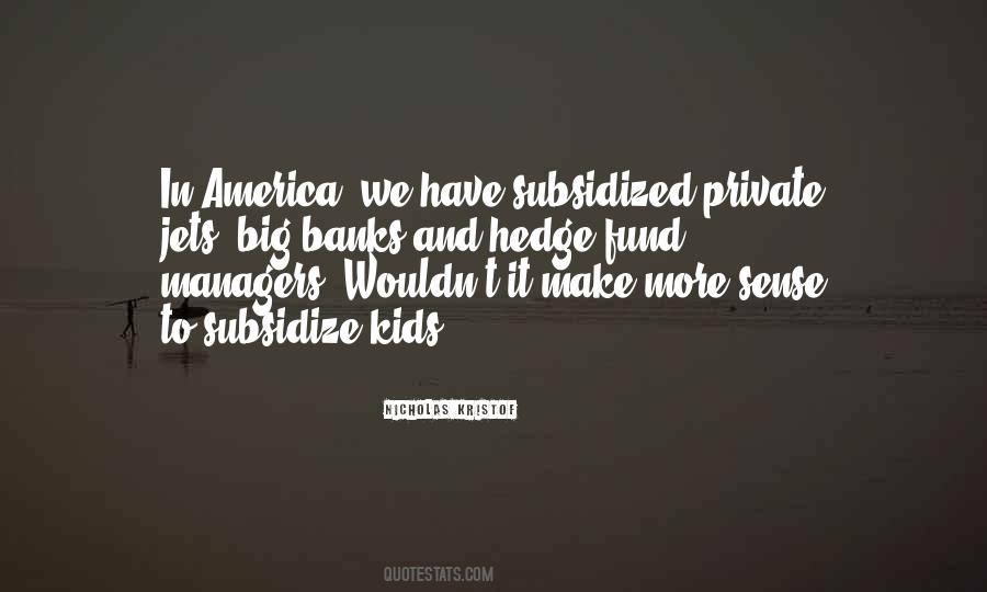 Quotes About Subsidize #612913