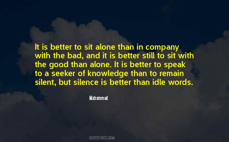 Silence Is Better Quotes #1026545