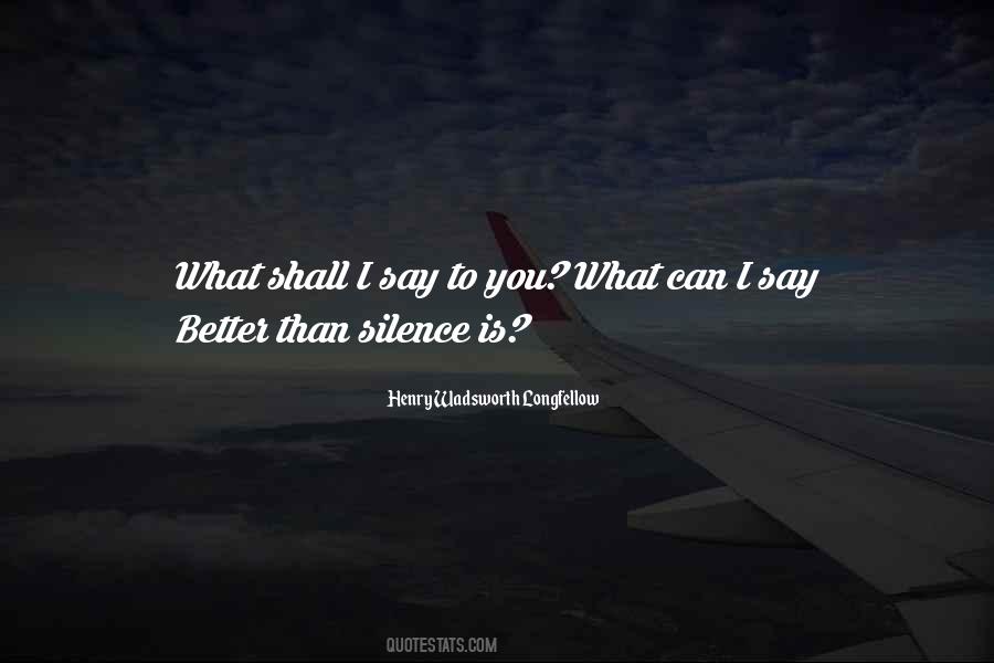 Silence Is Better Quotes #1712944