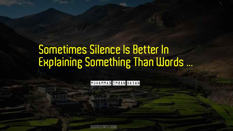 Silence Is Better Quotes #213073