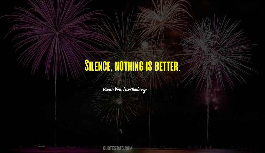Silence Is Better Quotes #418035