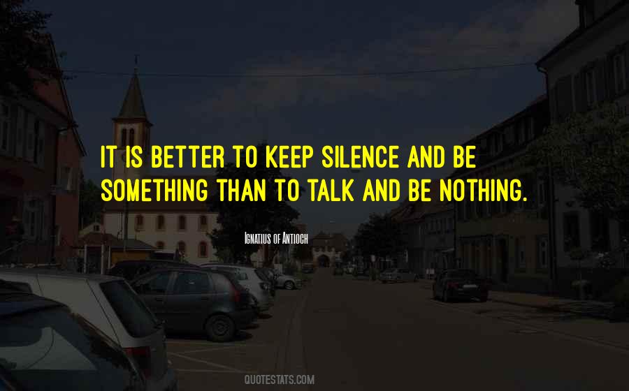 Silence Is Better Quotes #881809