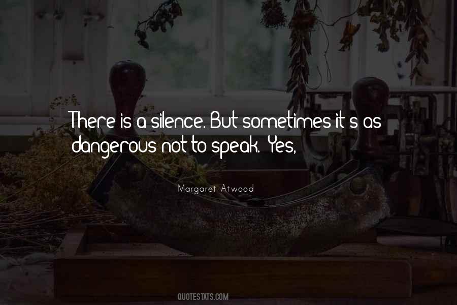 Silence Is Dangerous Quotes #306376