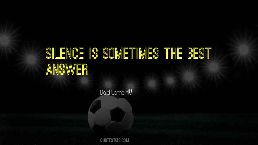 Silence Is The Best Answer Quotes #376642