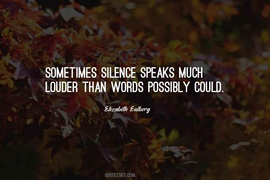 Silence Speaks Louder Quotes #582731