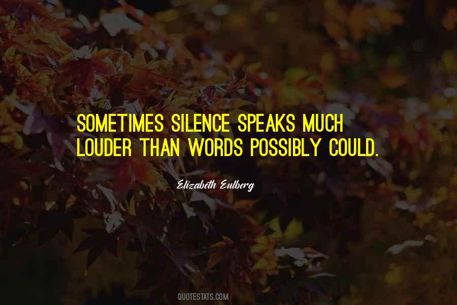 Silence Speaks When Words Can't Quotes #582731